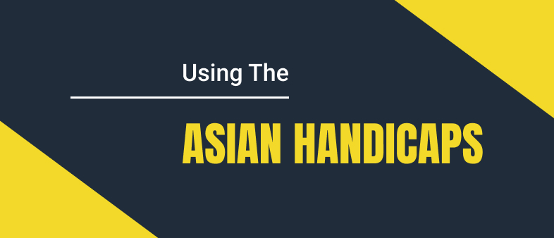 Using the Asian Handicaps