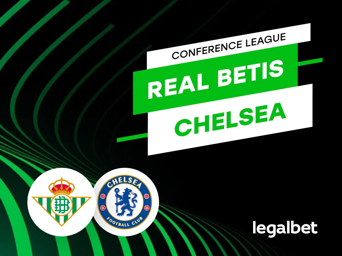 Legalbet.es: Real Betis vs Chelsea: Pronóstico Final Conference League 28 de mayo.
