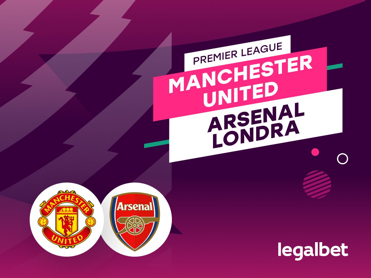 Manchester United - Arsenal, ponturi pariuri prima etapă din Premier League