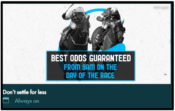 Grosvenor offer Best Odds Guaranteed on all races for best placed after 9am on the day of the race.