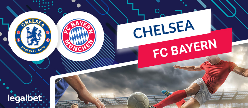 Chelsea - Bayern Munich: betting predictions, tips and odds