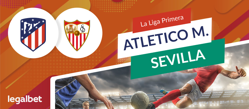 Atletico Madrid vs Sevilla: cote la pariuri si statistici