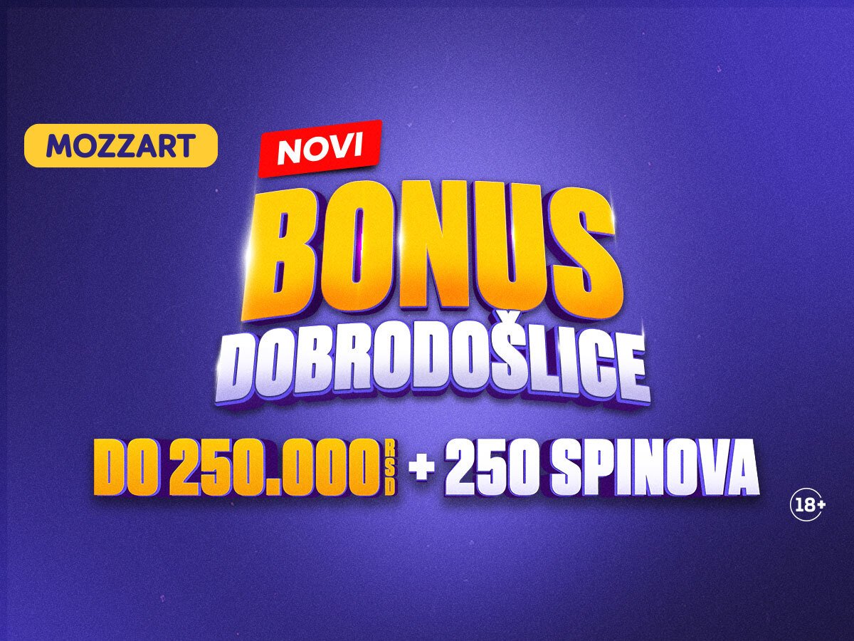 Keš bonus Mozzart Bet 250000 dinara.