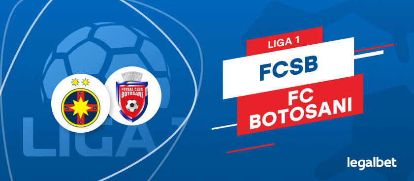 FCSB - FC Botoşani: cote la pariuri şi statistici