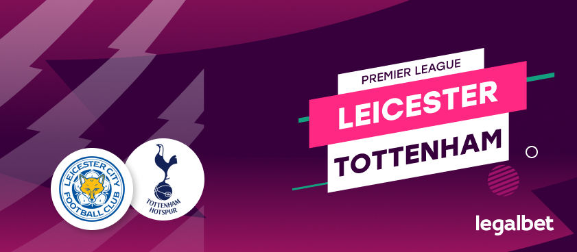 Leicester – Tottenham: ponturi la pariuri în Premier League. “Vulpile” au nevoie de o minune