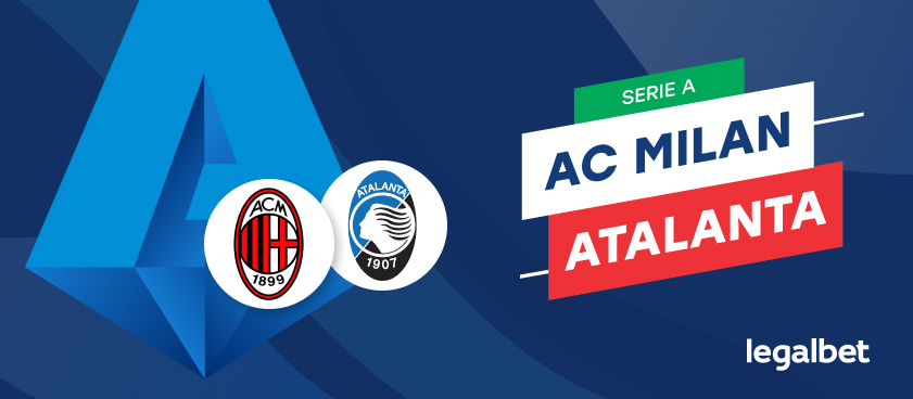 AC Milan - Atalanta, cote la pariuri, ponturi şi informaţii