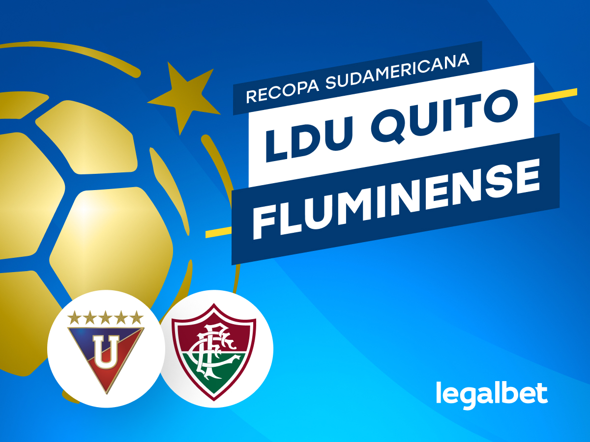 Legalbet.uk: LDU Quito vs Fluminense: Odds and prediction for Recopa Sudamericana 2024.