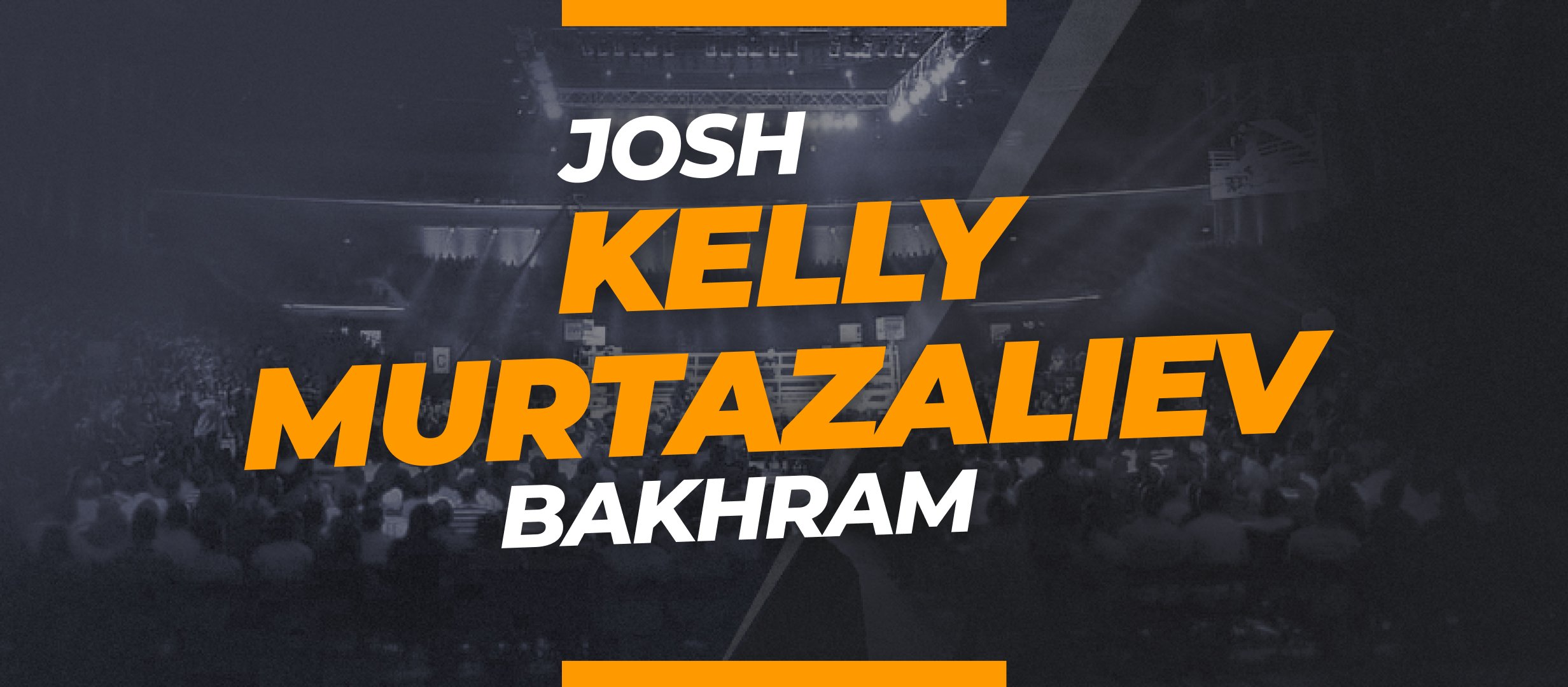 Bakhram Murtazaliev vs Josh Kelly Prediction and Betting Odds