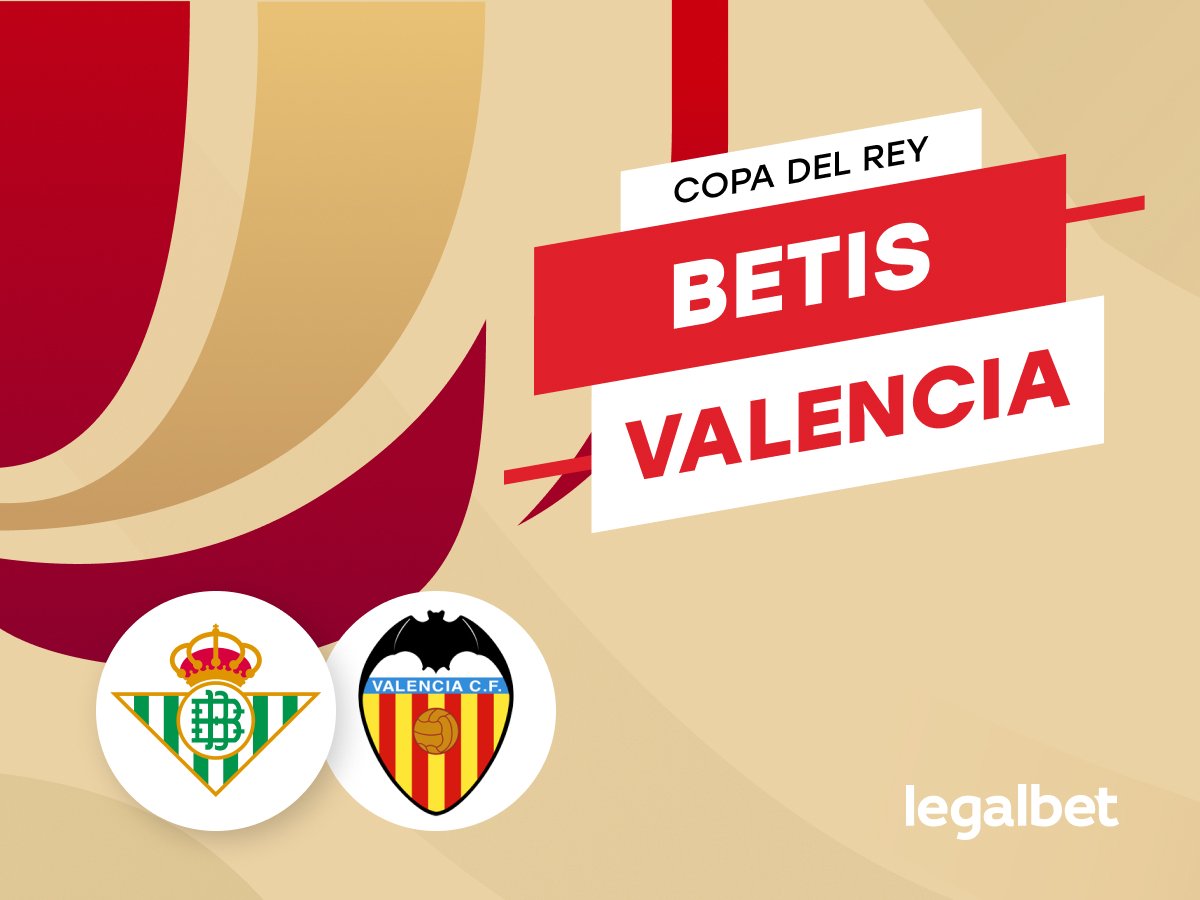 Antxon Pascual: Apuestas y cuotas Betis - Valencia, Copa del Rey 2021/22.