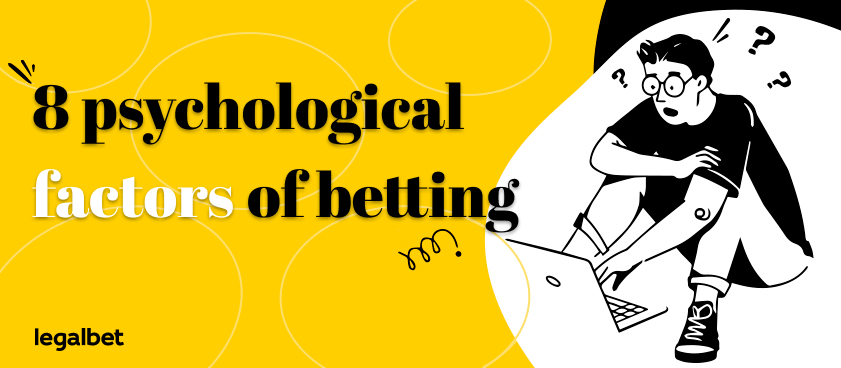 8 unexpected psychological factors that are affecting your bets