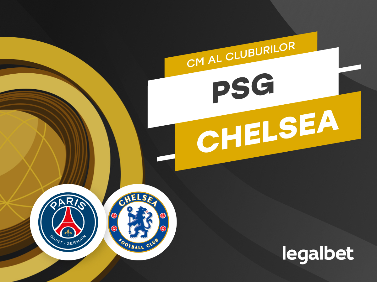 Chelsea - PSG, ponturi pariuri Cupa Mondiala a cluburilor 2025