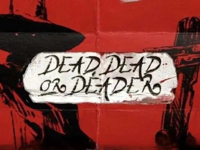 Dead, Dead Or Deader