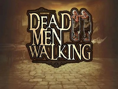 Dead Men Walking