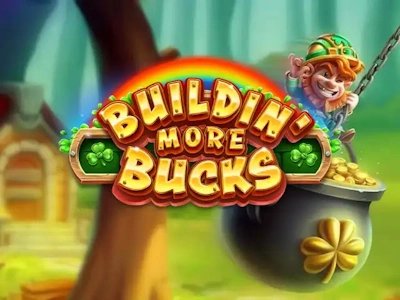 Buildin’ More Bucks