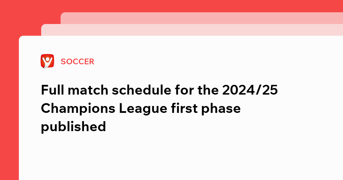 Full match schedule for the 2024/25 Champions League first phase published