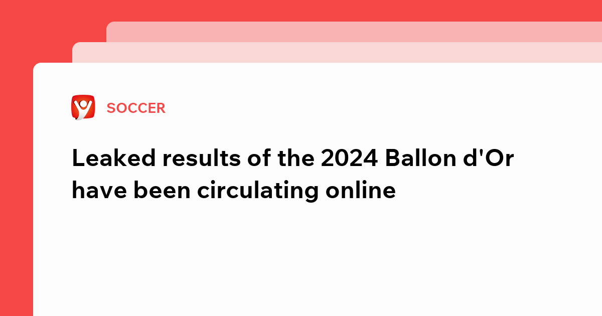 Leaked results of the 2024 Ballon d'Or have been circulating online