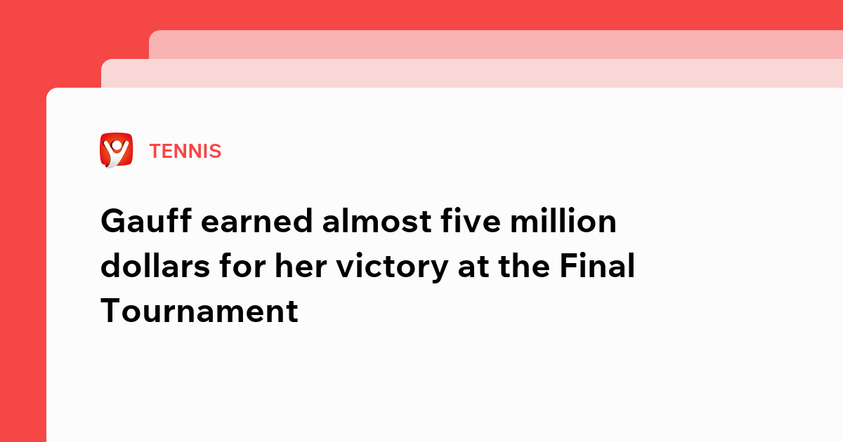 SfetcuAdrianAlexandru: Gauff earned almost five million dollars for her victory at the Final Tournament.